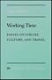 Working Time: Essays on Poetry, Culture and Travel (Poets on Poetry)