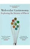 Molecular Gastronomy: Exploring the Science of Flavor (Arts and Traditions of the Table: Perspectives on Culinary History)