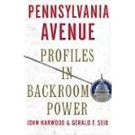Pennsylvania Avenue: Profiles in Backroom Power