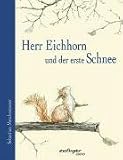 Herr Eichhorn und der erste Schnee - Sebastian Meschenmoser
