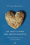 La inutilidad del sufrimiento (Spanish Edition)