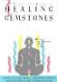 The Newcastle Guide to Healing with Gemstones: How to Use Over Seventy Different Gemstone Energies