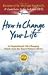 Books : How to Change Your Life: An Inspirational, Life-Changing Classic from the Ernest Holmes Library