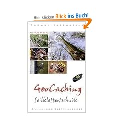 Geocaching - Seilklettertechnik: Technik f�r Kletter- und Abseilcaches