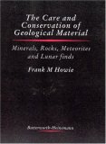 Care and Conservation of Geological Material: Minerals, Rocks, Meteorites and Lunar Finds (Butterworth - Heinemann Series in Conservation and Museology)