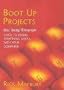 Boot Up Projects: Guide to Doing Something Useful With Your Computer