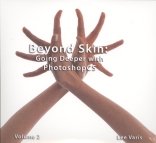 Beyond Skin: Going Deeper with Photoshop CS3 (THREE Tutorial DVD Set) Volume TWO