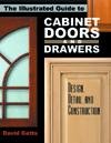 THE ILLUSTRATED GUIDE TO CABINET DOORS AND DRAWERS - By David Getts