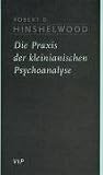 Die Praxis der kleinianischen Psychoanalyse. Die Praxis der kleinianischen Psychoanalyse.