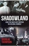 Shadowland : how the Mafia bet Britain in a global gamble