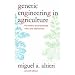 Genetic Engineering in Agriculture: The Myths, Environmental Risks, and Alternatives