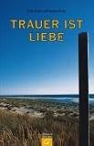 Trauer ist Liebe: Was menschliche Trauer wirklich braucht - Fritz Roth, Sabine Bode