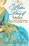 The Hidden Diary of Marie Antoinette: A Novel