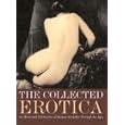 The Collected Erotica: An Illustrated Celebration of Human Sexuality Through the Ages