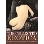 The Collected Erotica: An Illustrated Celebration of Human Sexuality Through the Ages