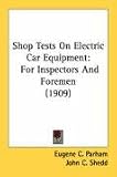 Shop Tests On Electric Car Equipment: For Inspectors And Foremen (1909)