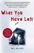 What You Have Left: A Novel