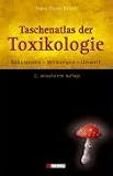 Taschenatlas der Toxikologie: Substanzen-Wirkungen-Umwelt