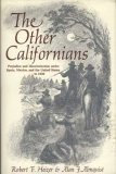 The other Californians : prejudice and discrimination under Spain, Mexico and the United States to 1920