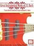 Great Instrumental Works of J.S. Bach: Transcribed for Solo Electric Bass