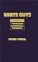 White Guys: Studies in Postmodern Domination and Difference (Haymarket)