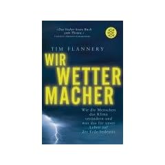 Wir Wettermacher: Wie die Menschen das Klima ver�ndern und was das f�r unser Leben auf der Erde bedeutet
