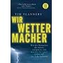 Wir Wettermacher: Wie die Menschen das Klima ver�ndern und was das f�r unser Leben auf der Erde bedeutet