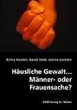 Haeusliche Gewalt... Maenner- oder Frauensache?