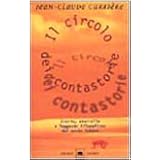 Il circolo dei contastorie. Storie, storielle e leggende filosofiche del mondo interodi Jean-Claude Carri�re