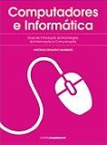 Computadores e Informática:Guia de introdução às Tecnologias da