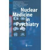 Nuclear Medicine in Psychiatry [HARDCOVER] [2004] [By Andreas Otte(Editor)]