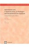 Information and Communication Technologies and Broad-Based Development: A Partial Review of the Evidence (World Bank Working Papers)