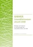 BARMER Gesundheitswesen aktuell 2008: Beiträge und Analysen zu Auswirkungen der Gesundheitsreform ab 2009