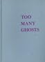 Too Many Ghosts