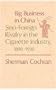 Big Business in China: Sino-Foreign Rivalry in the Cigarette Industry, 1890-1930 (Harvard Studies in Business History, 33)