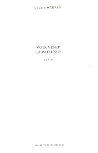 Voir Venir la Patience - Louise Warren - Babelio