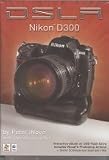Nikon D300 eBook by Peter iNova with Uwe Steinmueller (Interactive e-Book on high speed, 2GB USB 2.0 Flash Drive)