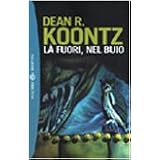 L� fuori, nel buiodi Dean R. Koontz