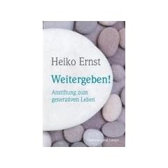 Weitergeben!: Anstiftung zum generativen Leben