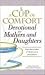 A Cup of Comfort Devotional for Mothers and Daughters: Daily Reminders of God''s Love and Grace