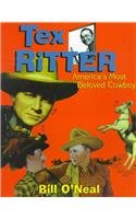 Tex Ritter: America's Most Beloved Cowboy Tex Ritter: America's Most Beloved Cowboy