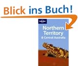 Northern Territory and Central Australia (Lonely Planet Central Australia: Adelaide to Darwin)