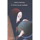 Ti trovo un po' pallidadi Carlo Fruttero