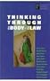 Thinking Through the Body of the Law