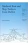 Medieval Boat and Ship Timbers from Dublin (Medieval Dublin Excavations, 1962-81: Series B)