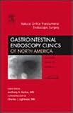 Natural Orifice Transluminal Endoscopic Surgery, An Issue of Gastrointestinal Endoscopy Clinics (The Clinics: Internal Medicine)
