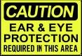 CAUTION EAR & EYE PROTECTION REQUIRED IN THIS AREA 10x14 Heavy Duty Plastic Sign