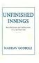 Unfinished innings: Recollections and reflections of a civil servant