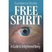 Free Spirit: A Guide to Enlightened Being