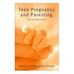 Teen Pregnancy and Parenting: Social and Ethical Issues